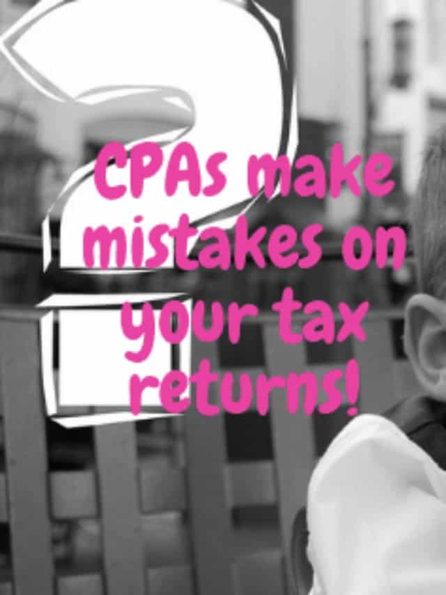 CPAs Make Mistakes On Your Tax Returns And How To Avoid Errors Story