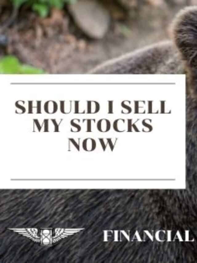Should I Sell My Stocks Now? 5 Good And 4 Wrong Reasons On When To Sell Stocks Story