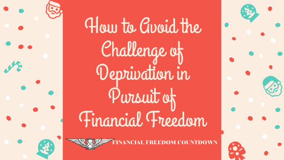 How to Avoid the Challenge of Deprivation in Pursuit of Financial Freedom