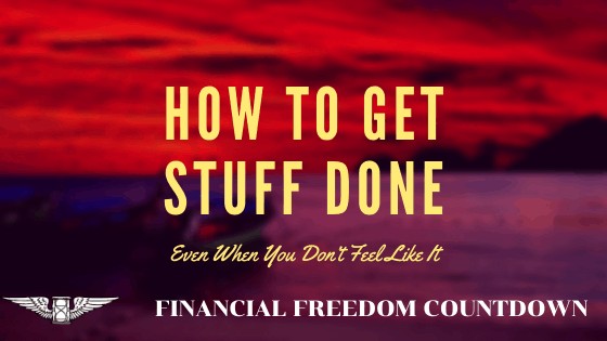 How To Get Stuff Done Even When You Don’t Feel Like It