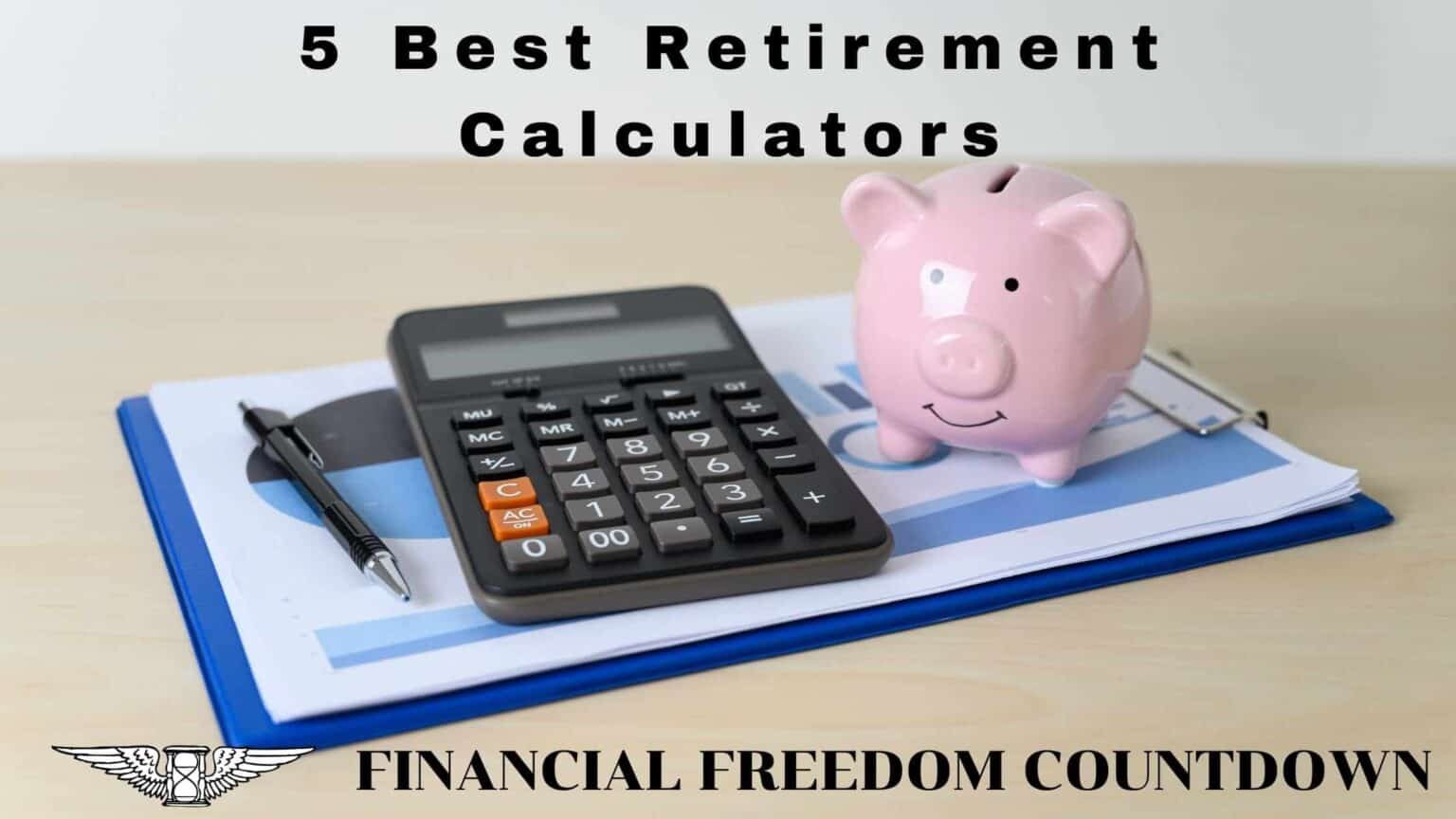 5 Best Retirement Calculators Which Are Totally Free Financial