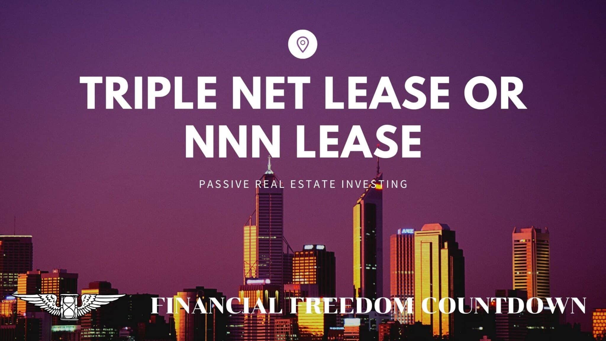What Is A Triple Net Lease Or NNN Lease Financial Freedom Countdown