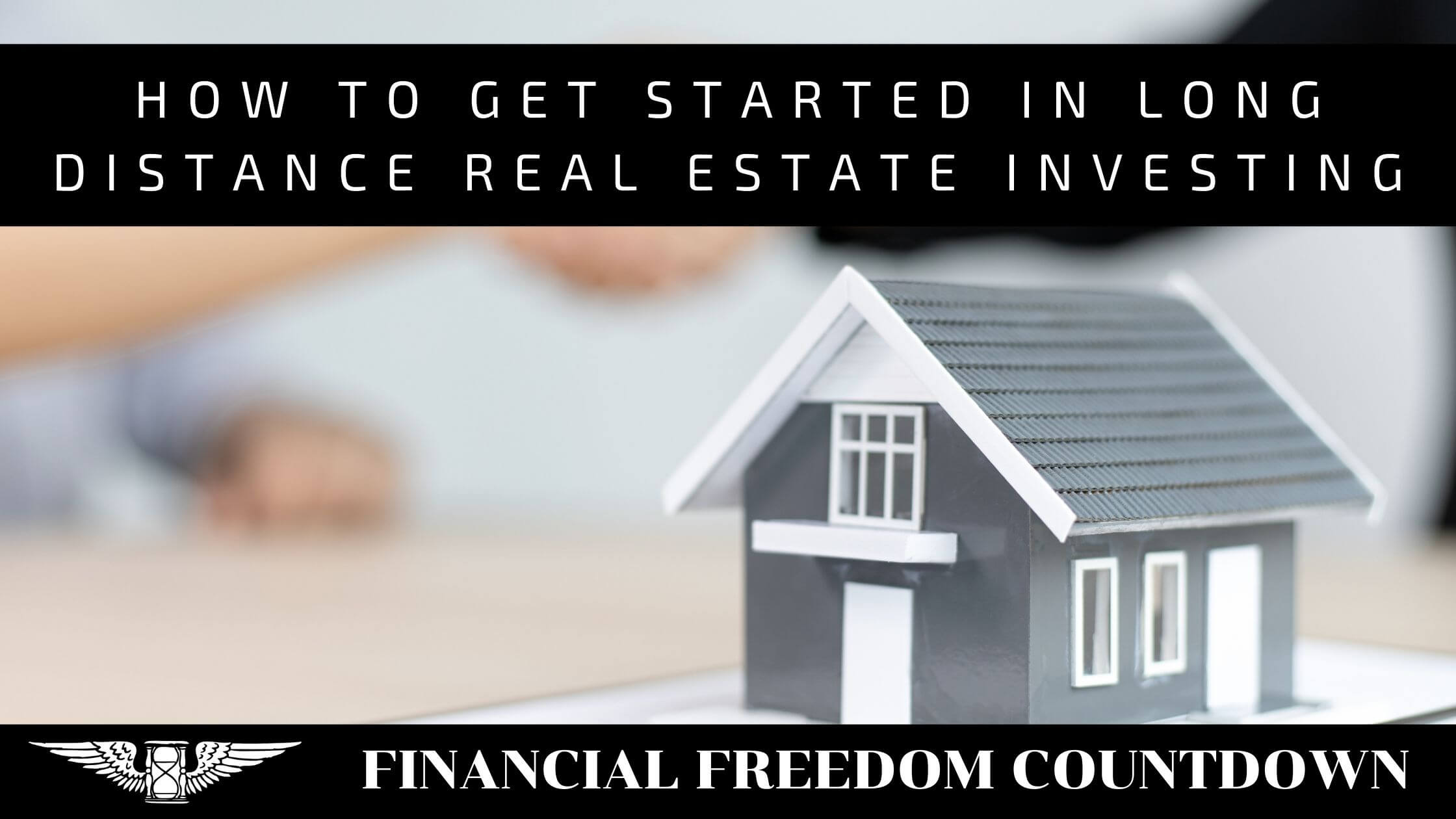 How To Get Started In Long Distance Real Estate Investing