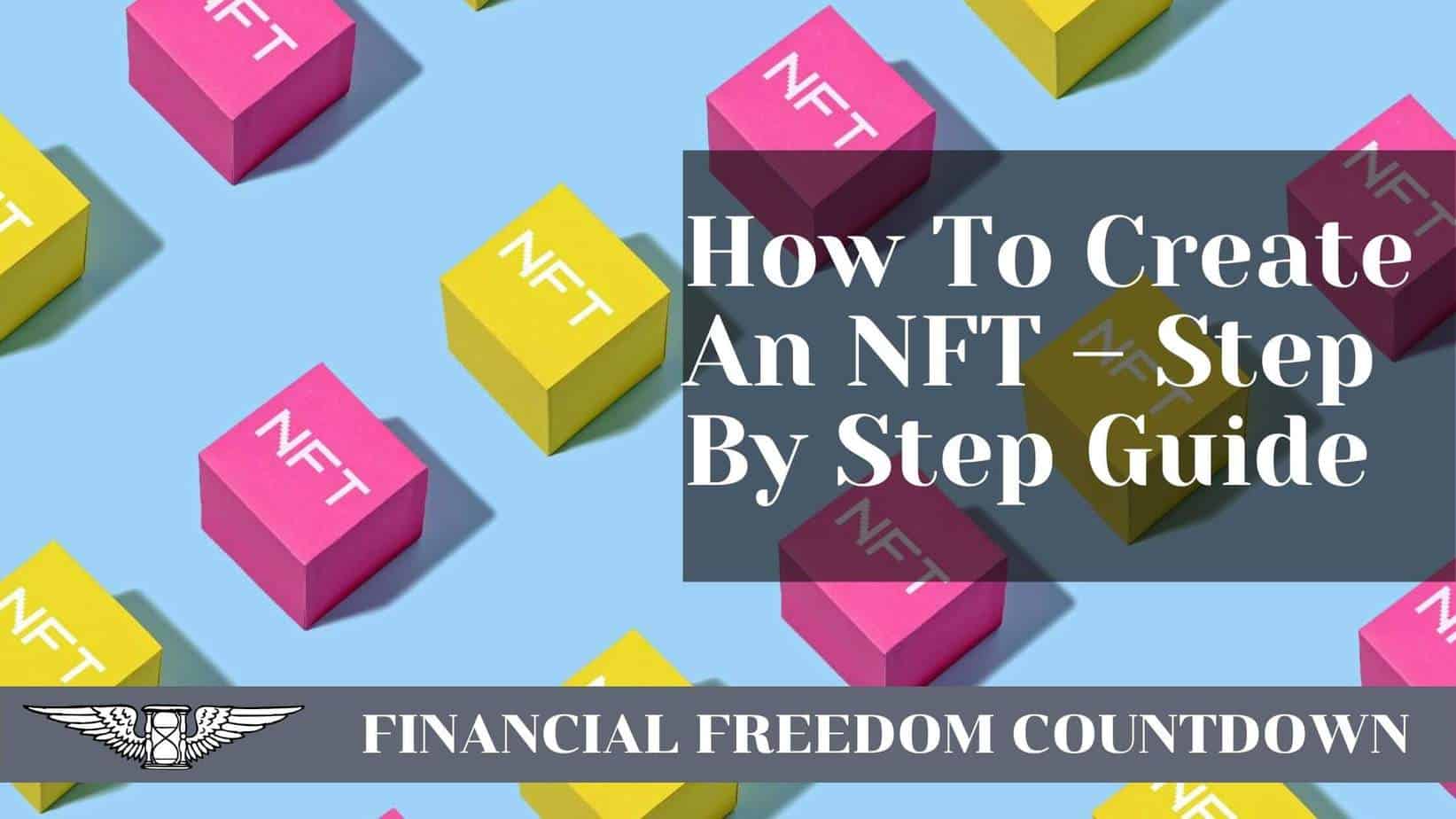 How To Create An NFT – Step By Step Guide