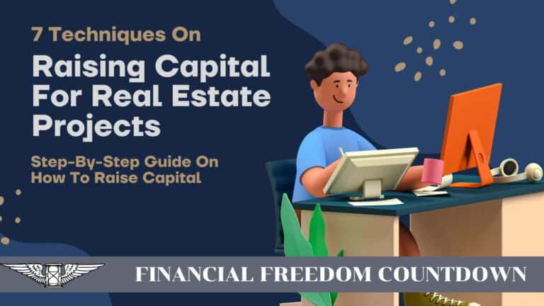 7 Techniques on Raising Capital for Real Estate Projects: Step-By-Step Guide on How to raise capital