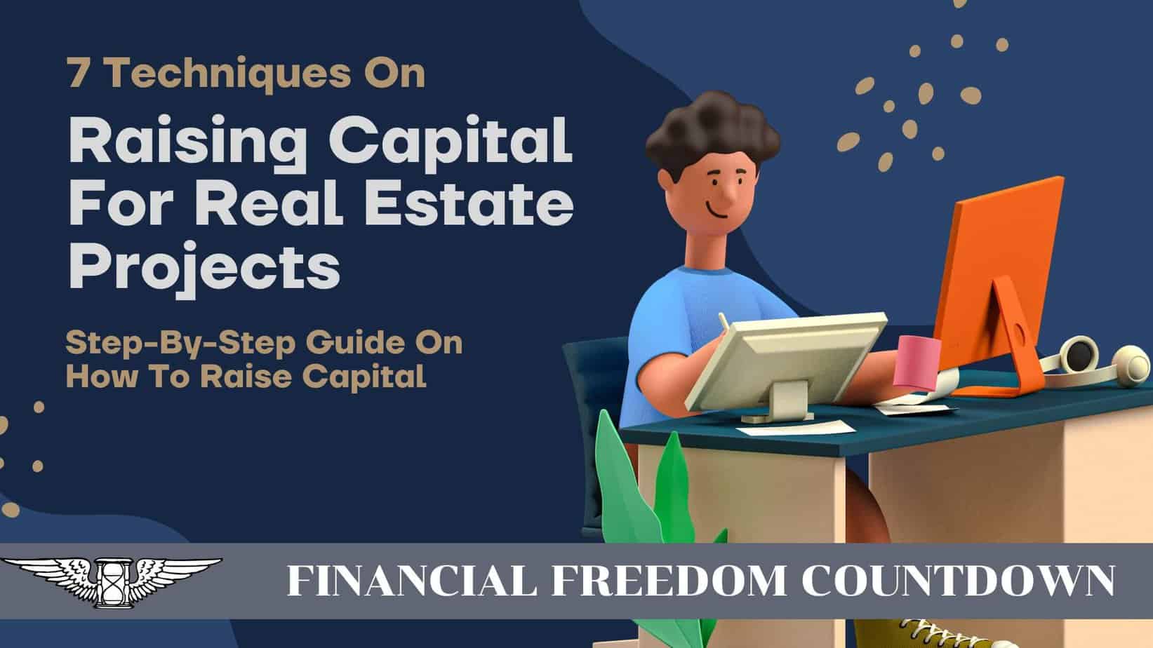 Step-By-Step Guide On How To Raise Capital For Real Estate Projects