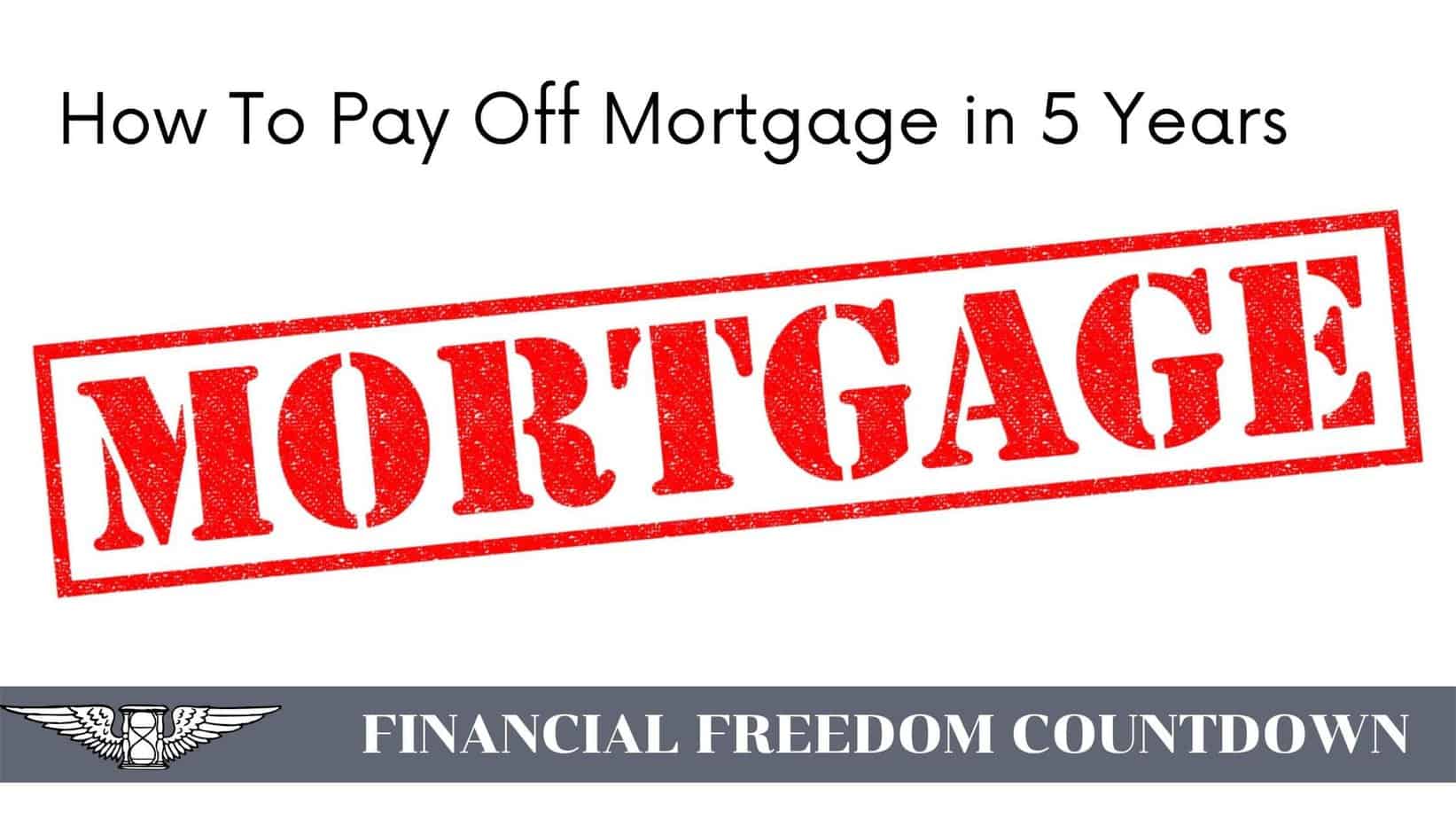 How To Pay Off Mortgage in 5 Years