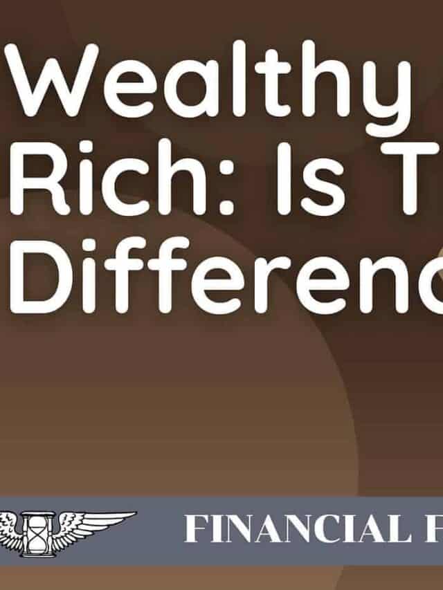 Wealthy Vs. Rich: Is There A Difference? Story