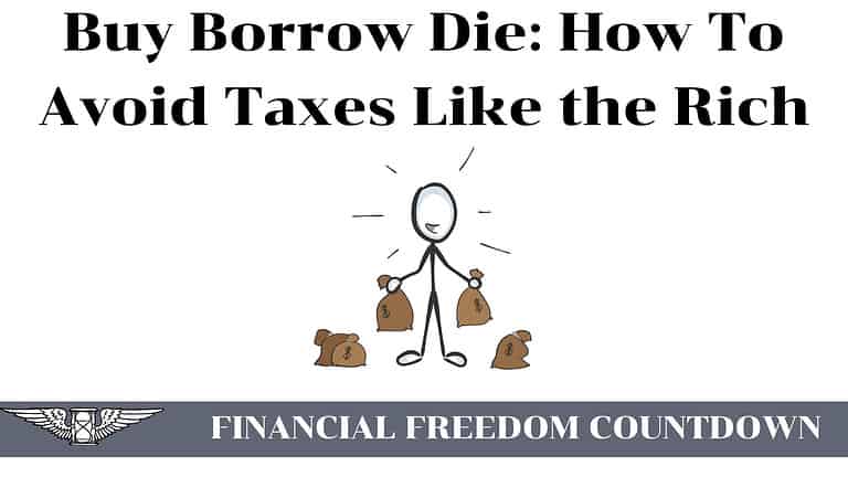 Buy Borrow Die: How To Avoid Taxes Like the Rich