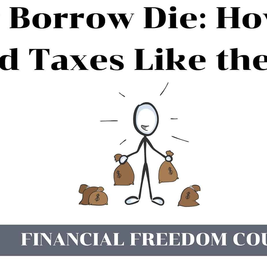 Buy Borrow Die How To Avoid Taxes Like the Rich