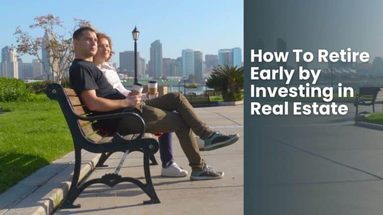 How To Retire Early by Investing in Real Estate