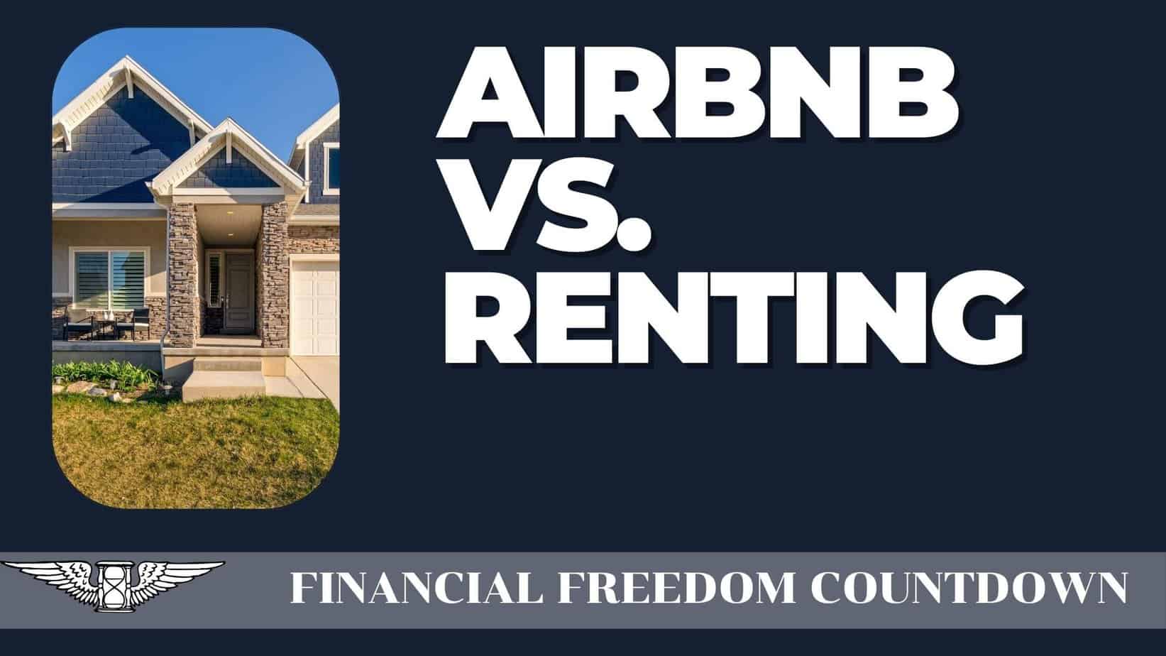 Airbnb Vs. Renting